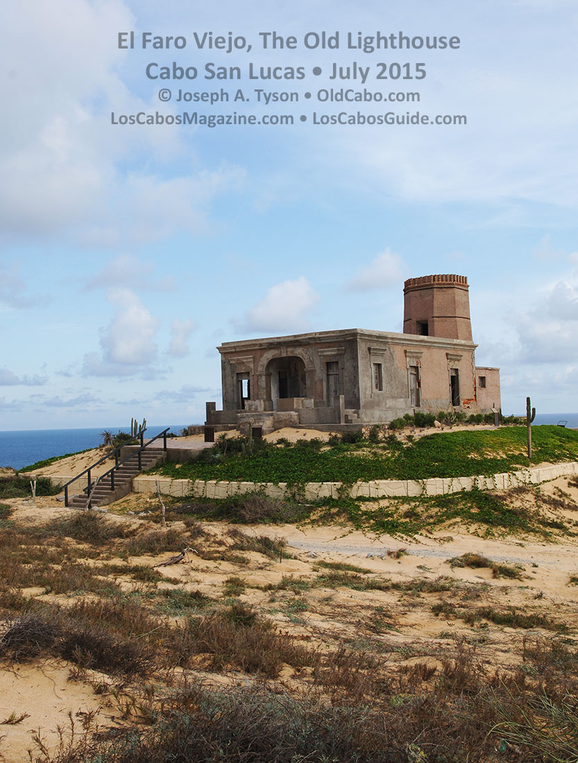 El Faro Viejo, The Old Lighthouse, Cabo San Lucas • July 21, 2015 © Joseph A. Tyson • OldCabo.com • LosCabosMagazine.com • LosCabosGuide.com