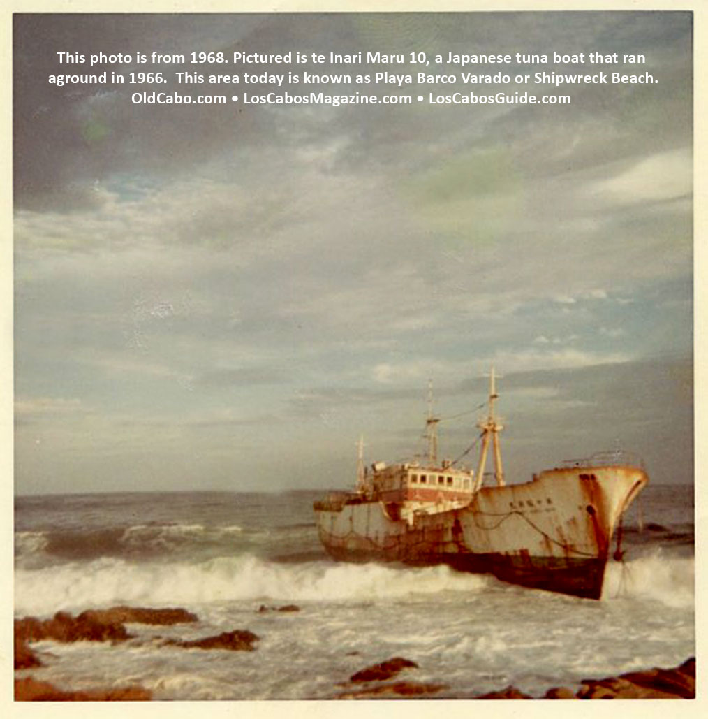 The Inari Maru 10, was a Japanese tuna boat ran aground in 1966 at Cabo San Lucas. The photo is from 1968. This area today is known as Playa Barco Varado or Shipwreck Beach.