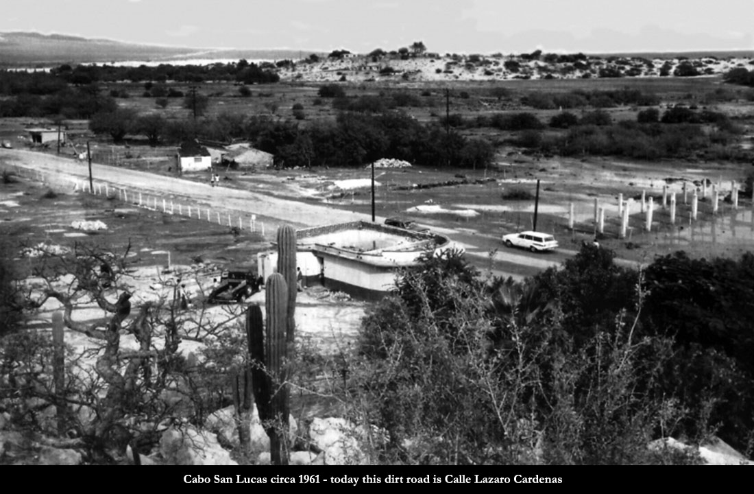 Cabo San Lucas circa 1961 - today this dirt road is Calle Lazaro Cardenas 