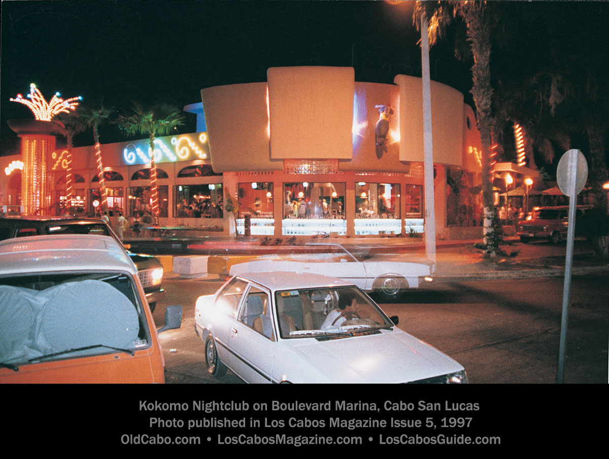 Kokomo Nightclub on Boulevard Marina, Cabo San Lucas  Photo published in Los Cabos Magazine Issue 5, 1997.